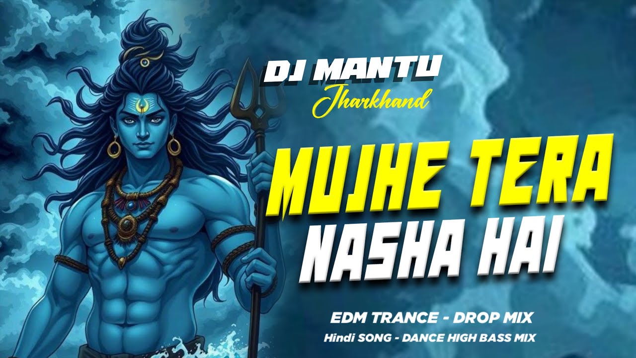 Mujhe Tera Nasa Hai Shivratri Special Dj Song || Edm Trance Drop Mix || DJ MANTU JHARKHAND 