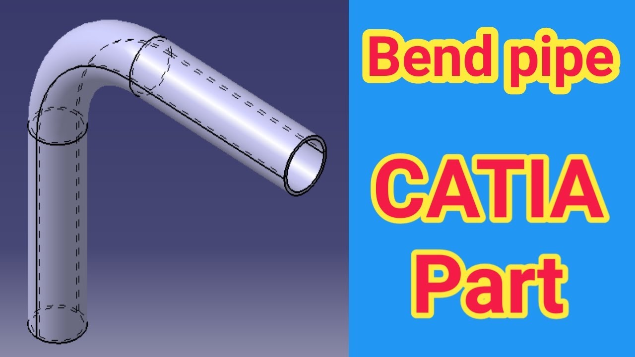 How to draw a bend pipe in CATIA v5r20