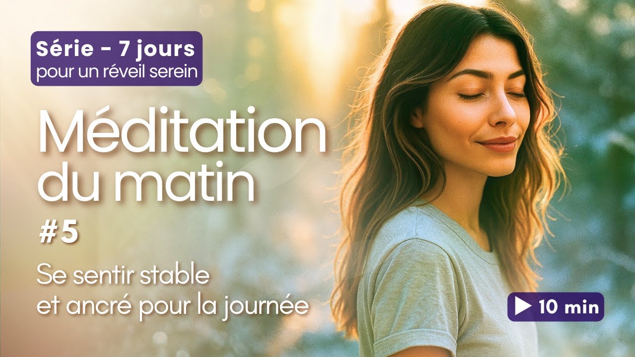 Méditation du matin – 10 min | Se sentir stable et ancré pour la journée · Jour 5/7