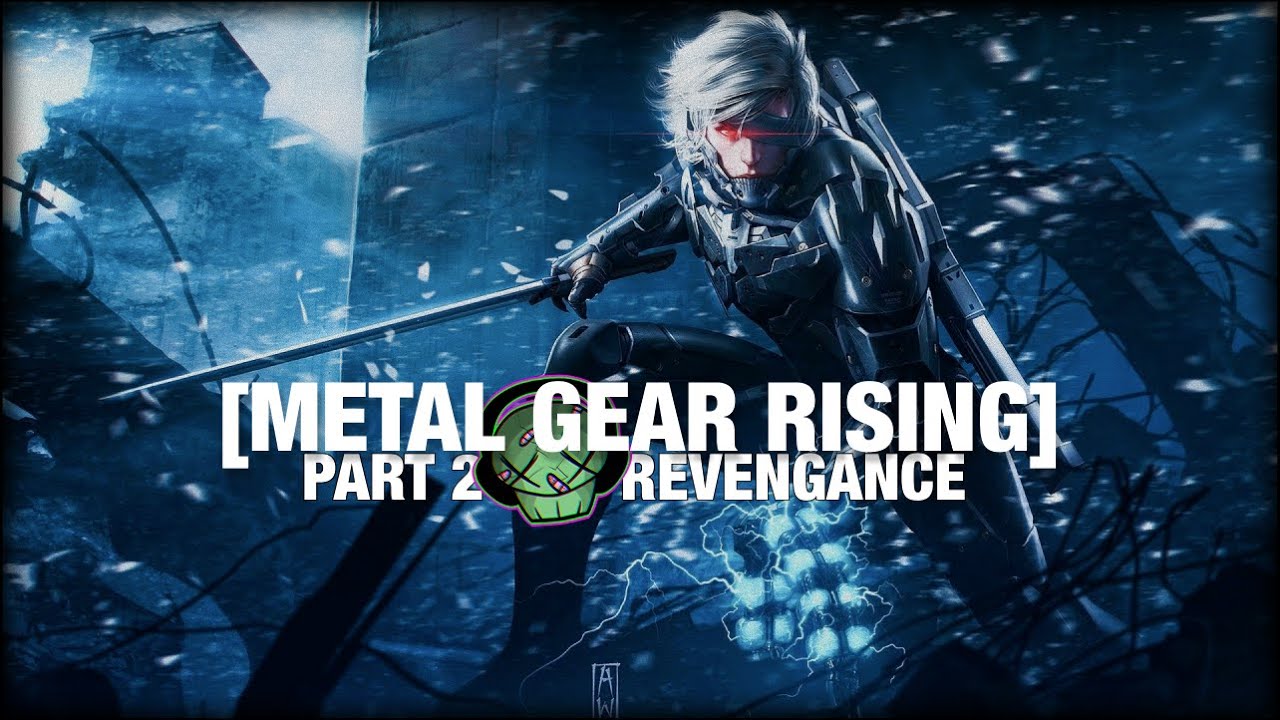 TIME TO LET 'ER RIP! | METAL GEAR RISING REVENGANCE - Part 2