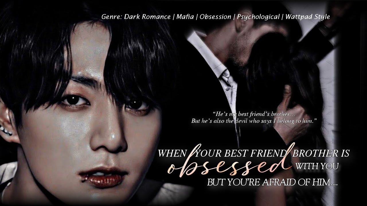 [ #oneshot ] 𝐖𝐡𝐞𝐧 𝐘𝐨𝐮𝐫 𝐛𝐞𝐬𝐭 𝐟𝐫𝐢𝐞𝐧𝐝'𝐬 𝐛𝐫𝐨𝐭𝐡𝐞𝐫 𝐢𝐬 𝐨𝐛𝐬𝐞𝐬𝐬𝐞𝐝 𝐰𝐢𝐭𝐡 𝐲𝐨𝐮 𝐛𝐮𝐭 𝐲𝐨𝐮'𝐫𝐞 𝐚𝐟𝐫𝐚𝐢𝐝 𝐨𝐟 𝐡𝐢𝐦....#btsff