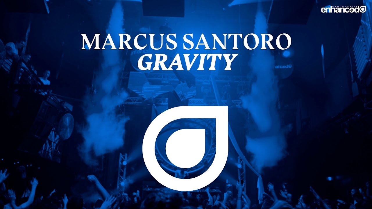 Marcus Santoro - Gravity [OUT NOW]