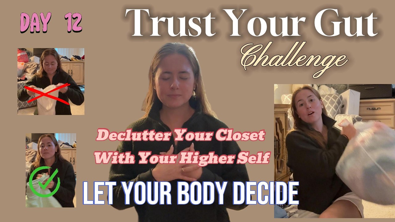 Declutter Your Closet With Your Higher Self - Let Your Body Decide | Trust Your Gut Challenge Day 12