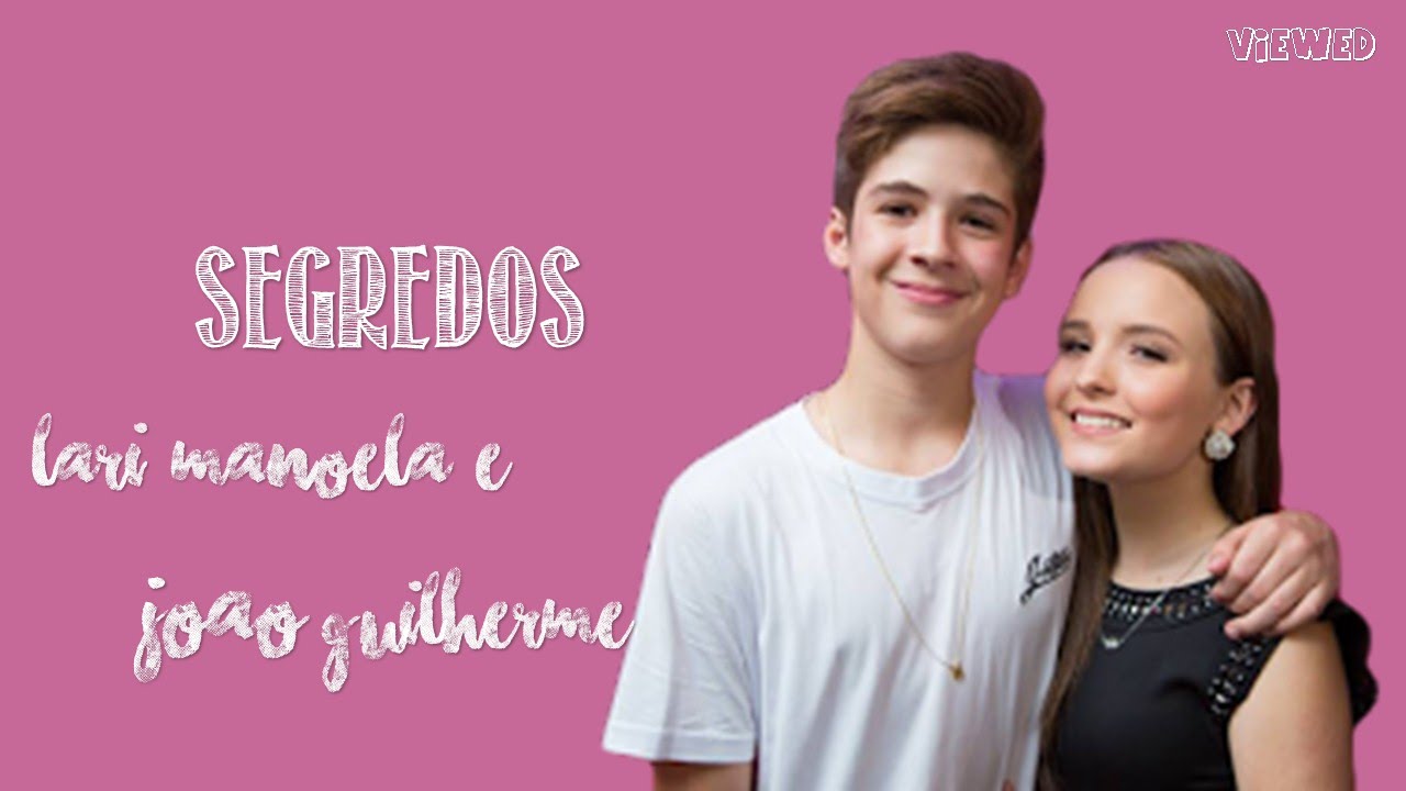Segredos (Com Letra) - João Guilherme e Larissa Manoela