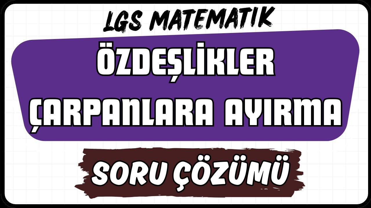 Özdeşlikler ve Çarpanlara Ayırma Soru Çözümü  | 8. Sınıf LGS Matematik #lgs2026