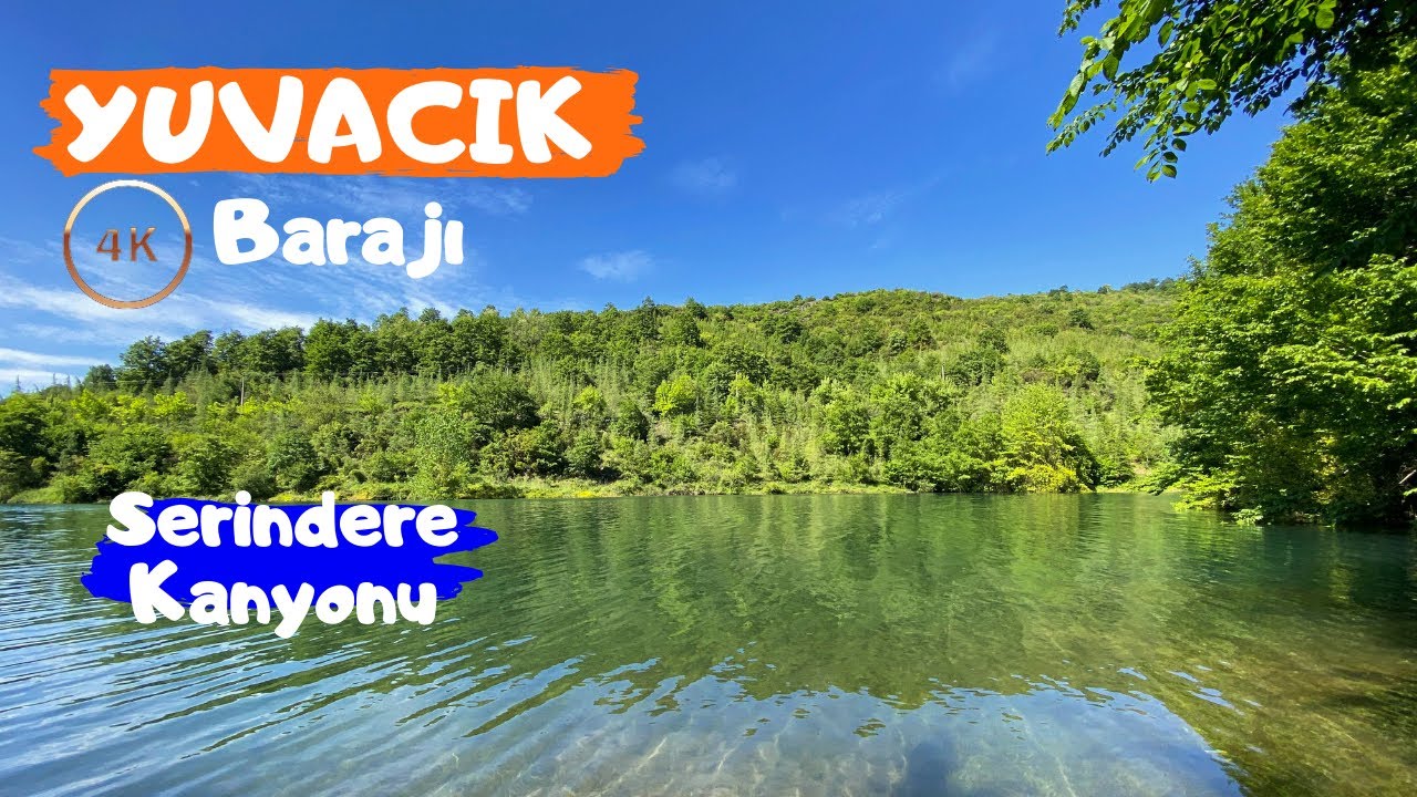 YUVACIK BARAJI Piknik ve Yürüyüş- Serindere Kanyonu Yürüyüşü I Harika Bir Yuvacık Gezisi [4K]