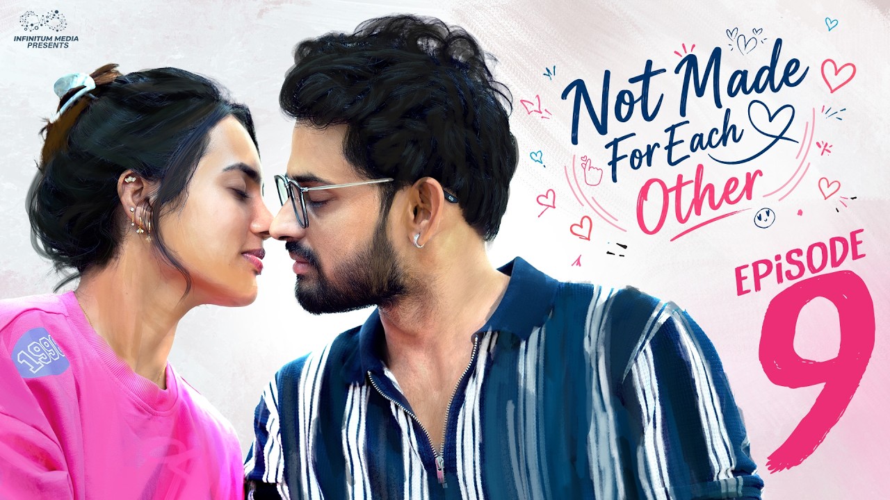 Not Made For Each Other || Episode - 9 || Swetha Ghattamaneni || Vivan Suryaa || Infinitum Media