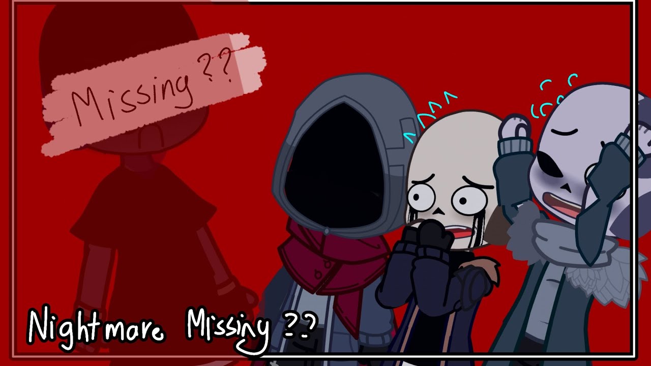 Nightmare missing?? • Bad Sanses + Murder trio Time • UndertaleAu • Comedy •