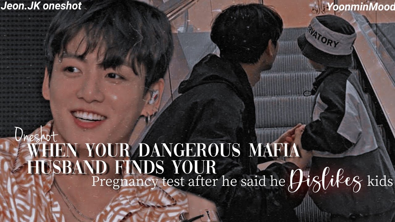 [𝐉.𝐉𝐊 𝐅𝐅]When your Dangerous Mafia Husband finds your pregnancy test after he said he dislikes kids.