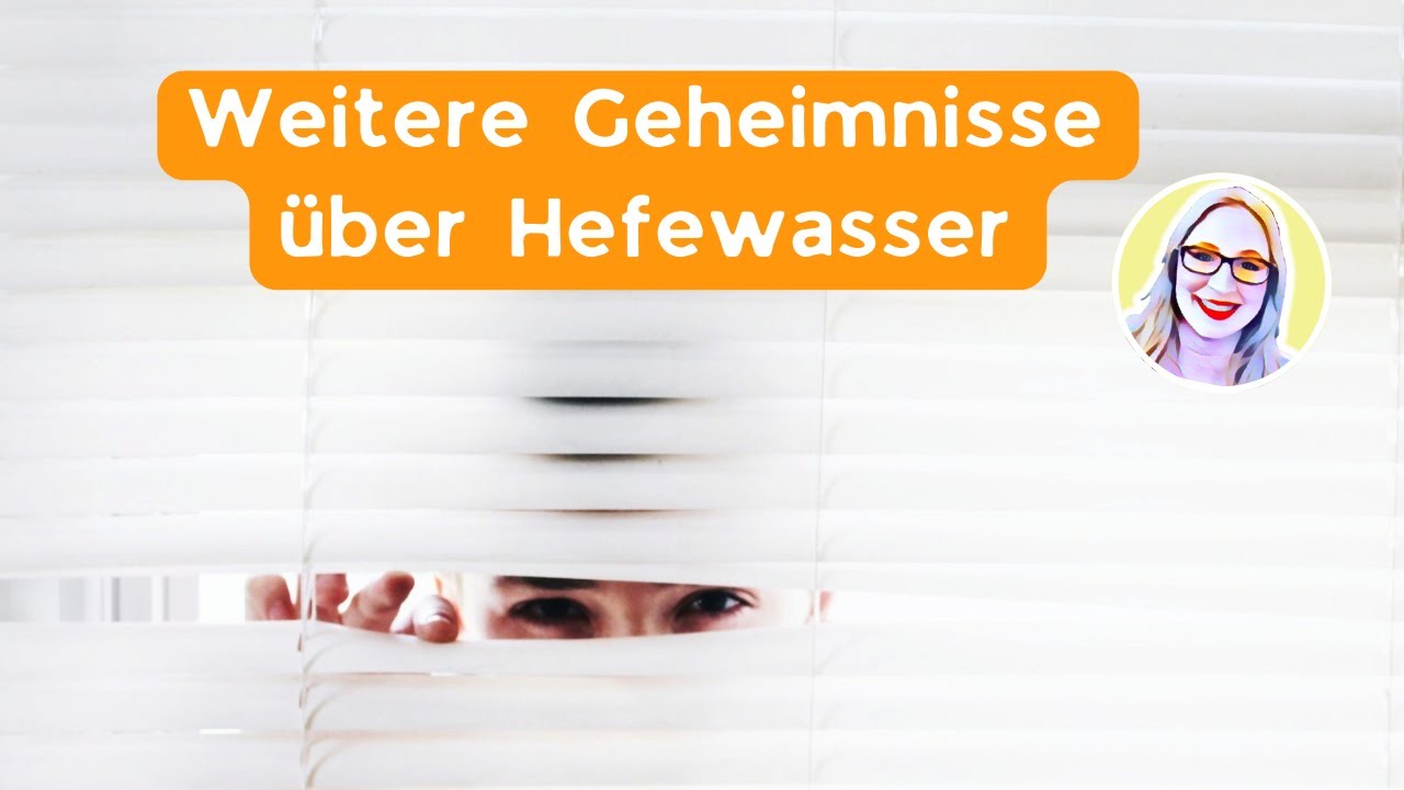 Weitere Geheimnisse über Hefewasser - die Geschichte über selbst hergestellte Hefe
