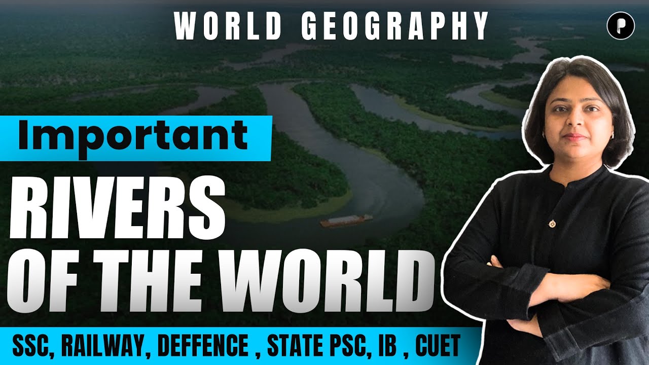 Important Rivers of the World | World Geography with Mapping