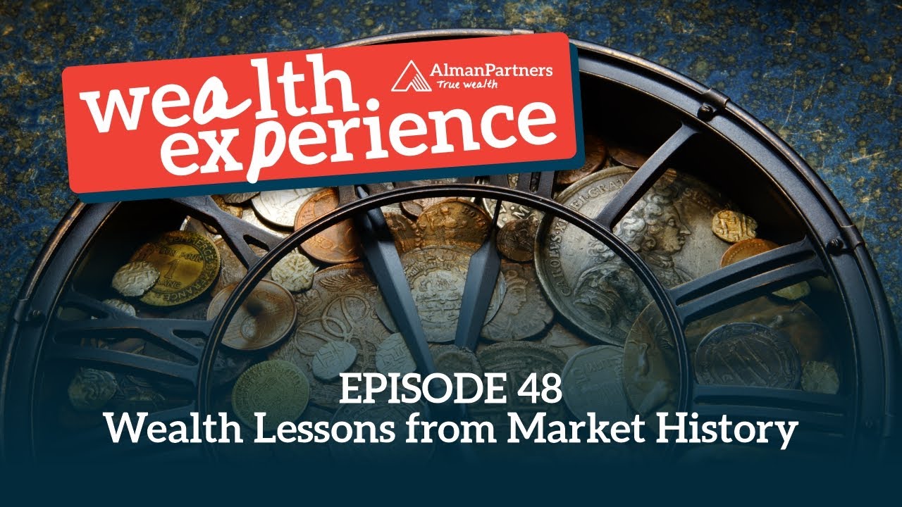 Wealth Experience Podcast Ep 48: Wealth Lessons from Market History