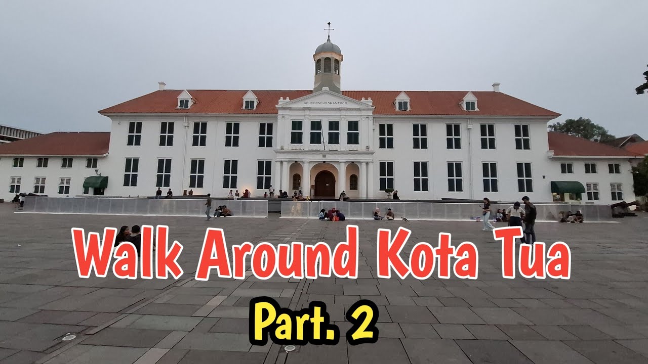 Walk Around Kota Tua - Part2