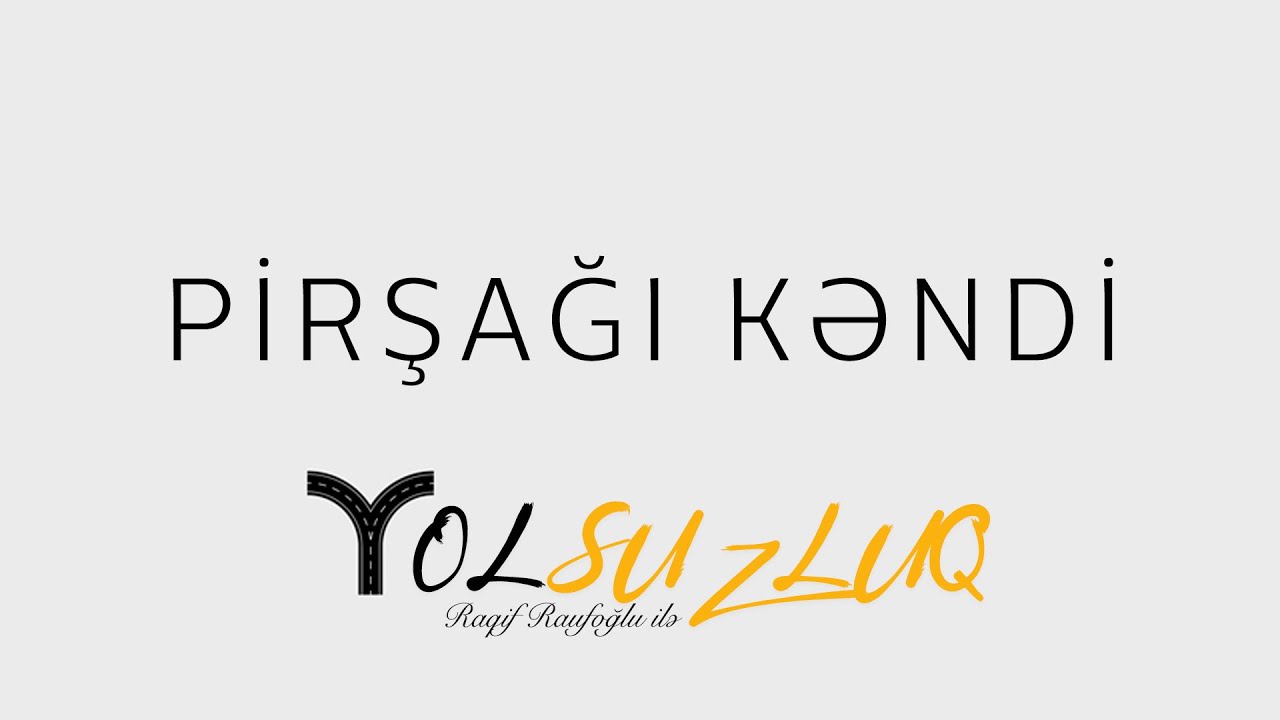 Pirşağıya nə üçün Pirşağı deyirlər? | YOLSUZLUQ #19