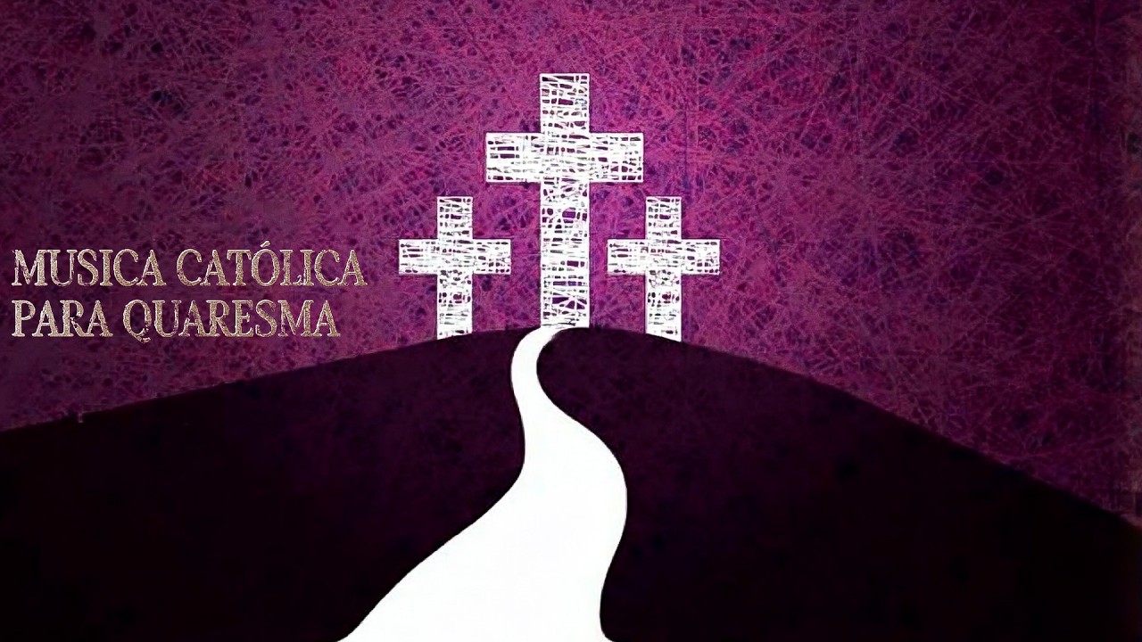 Músicas Católicas para a Quaresma ​​✝ | GBA MUSIC