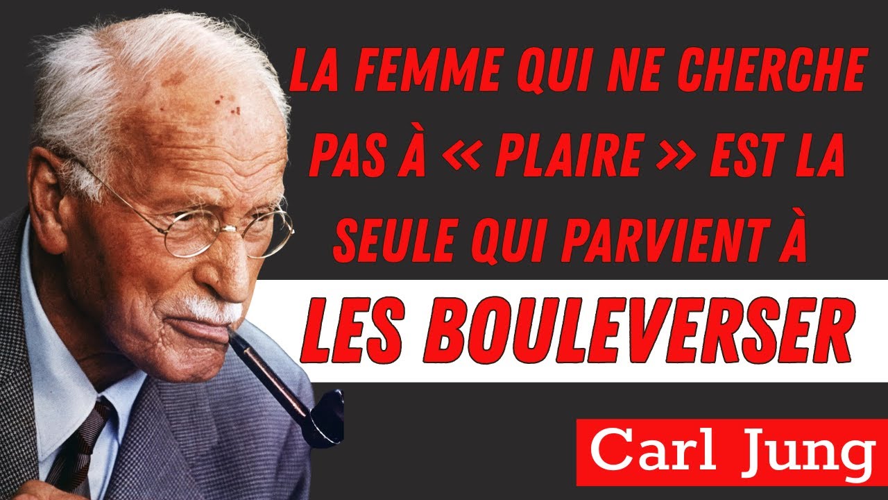 Rien ne le déstabilise plus qu'une femme qui ne cherche pas à plaire  | Carl Jung