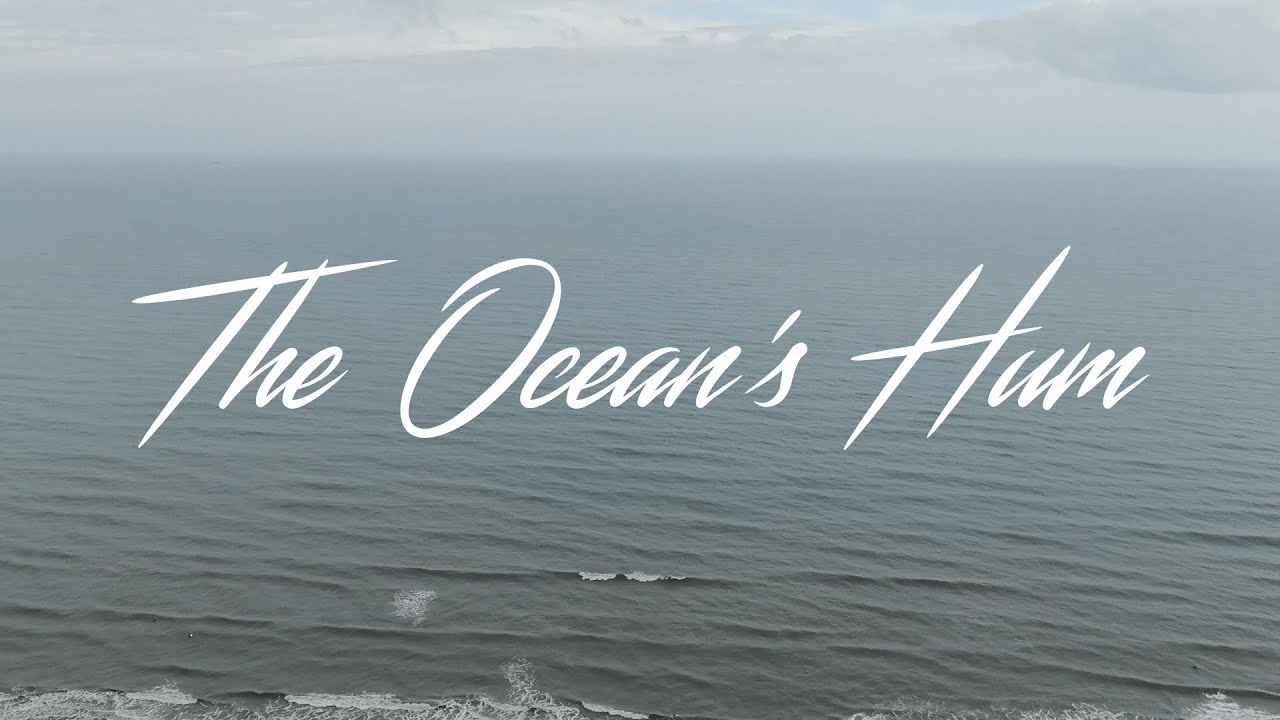 The Ocean's Hum (Music Video)