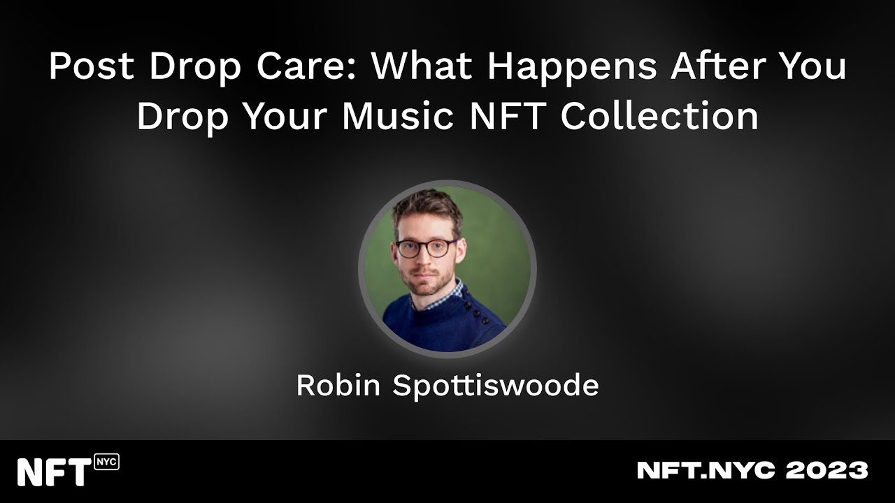 Post Drop Care: What Happens After You Drop Your Music NFT Collection -  at NFT.NYC 2023