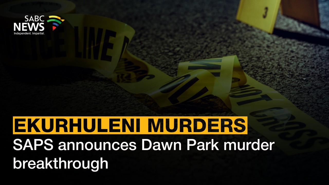 Ekurhuleni murders | SAPS announces Dawn Park murder breakthrough