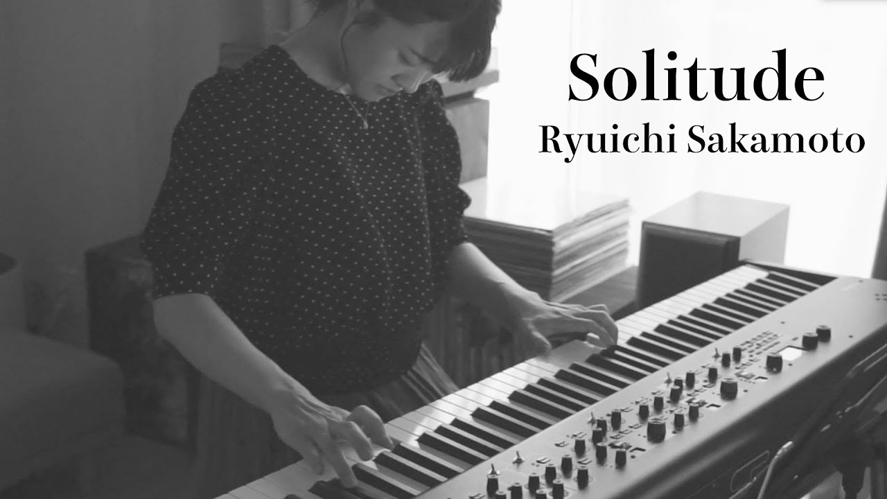 Solitude / #RyuichiSakamoto #坂本龍一 covered by #KanakoHara #はらかなこ