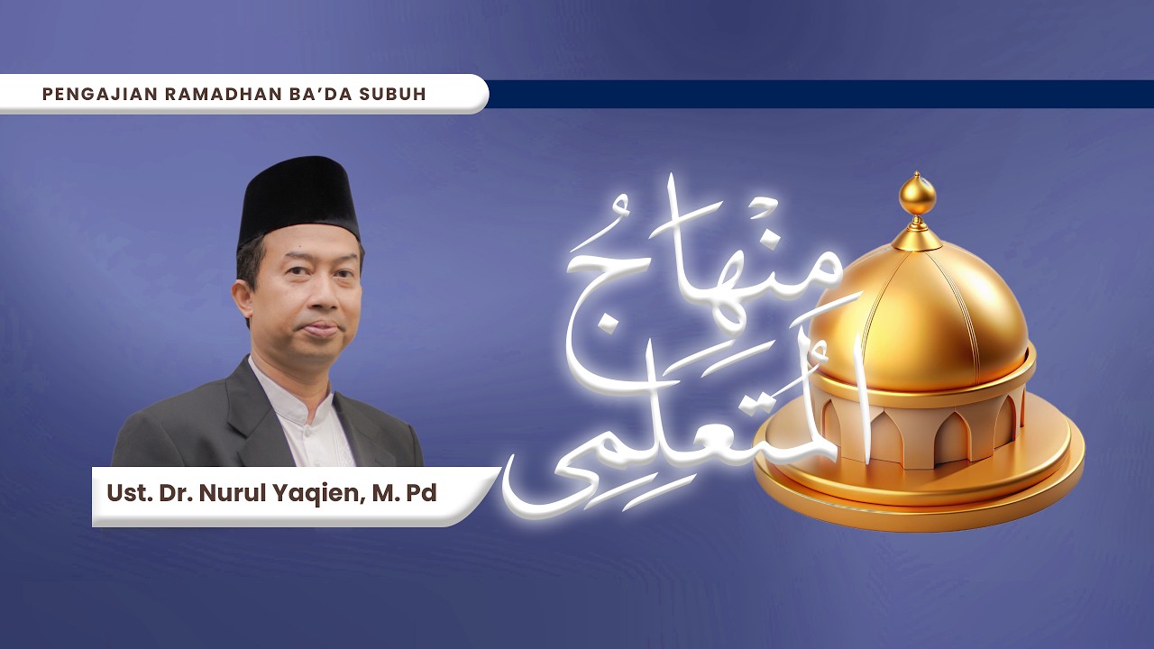 Pengajian Ramadhan - Kitab Minhajul Muta'allim (Halaman  25) oleh Ust. Dr. Nurul Yaqien, M.Pd.
