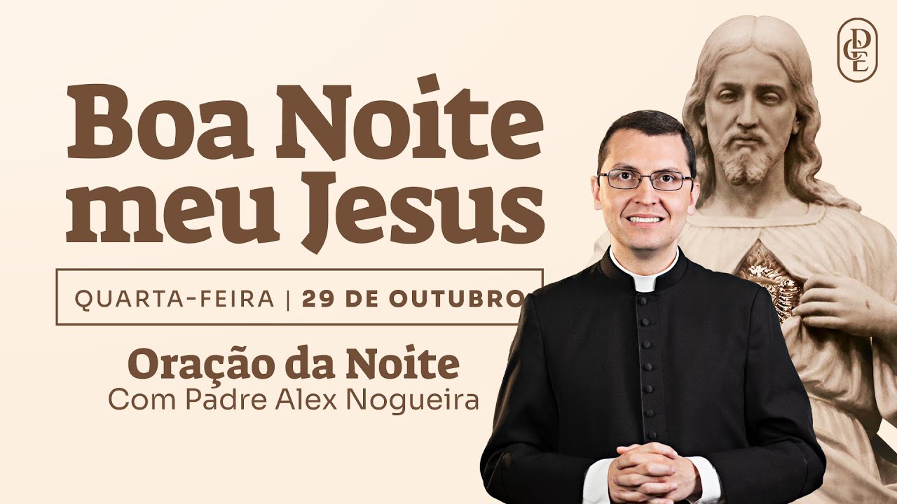 29/10 - Oração da noite: “Boa noite, meu Jesus”
