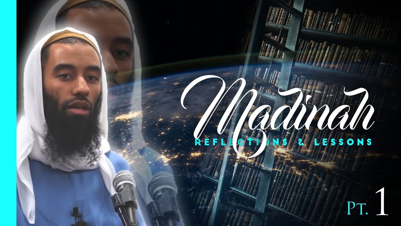 Madinah - Reflections & Lessons | Pt. 1 | Ustaadh Abu Taymiyyah