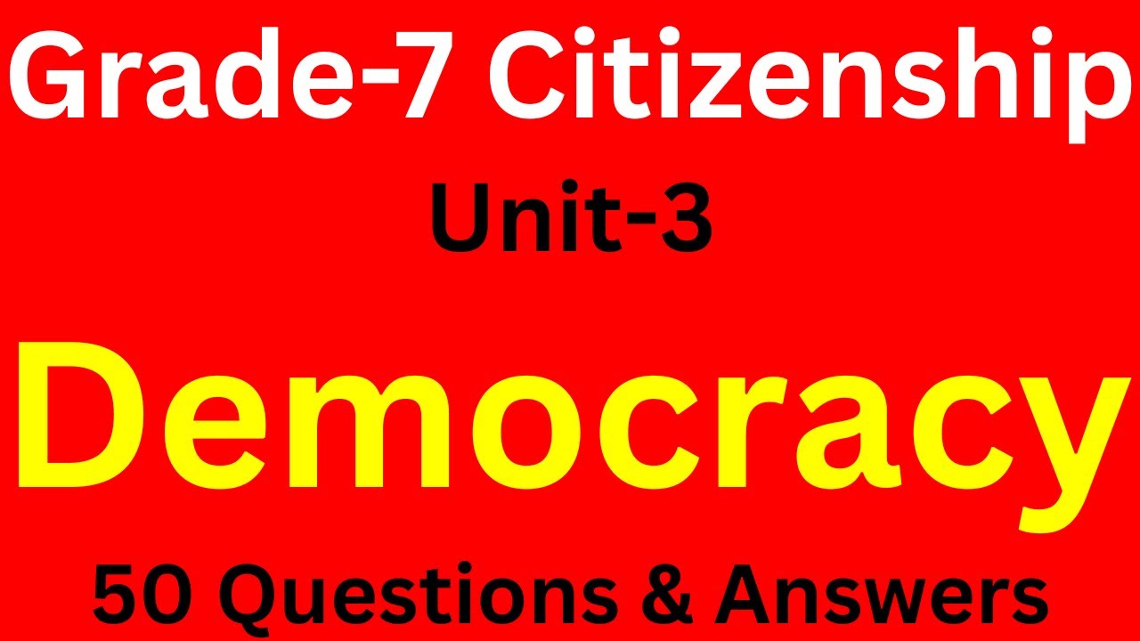 Grade 7 Citizenship Unit 3: Democracy | 50 MCQ Test Questions with Ans