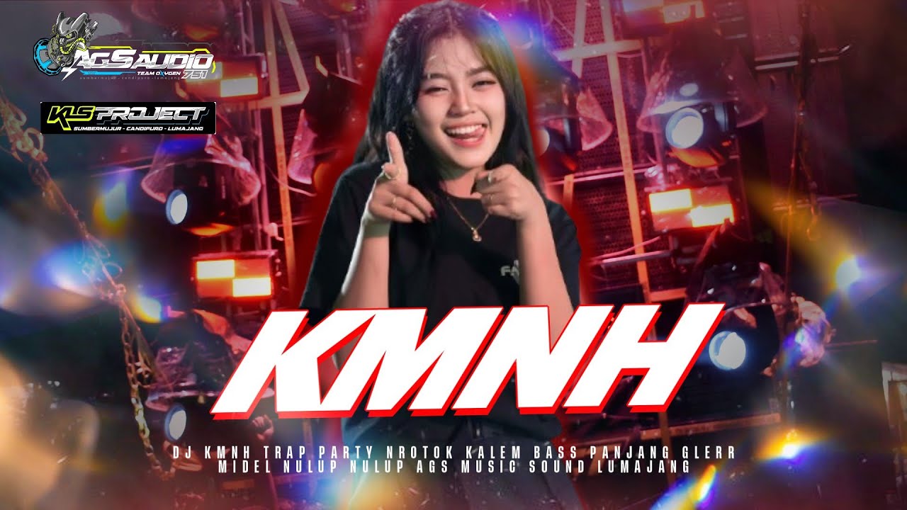 DJ KMNH🔥&bull;STYLE TRAP PARTY MIDEL NROTOK BASS PANJANG ‼️‼️&bull;JINGLE AGS SOUND LUMAJANG FT KLS PROJECT