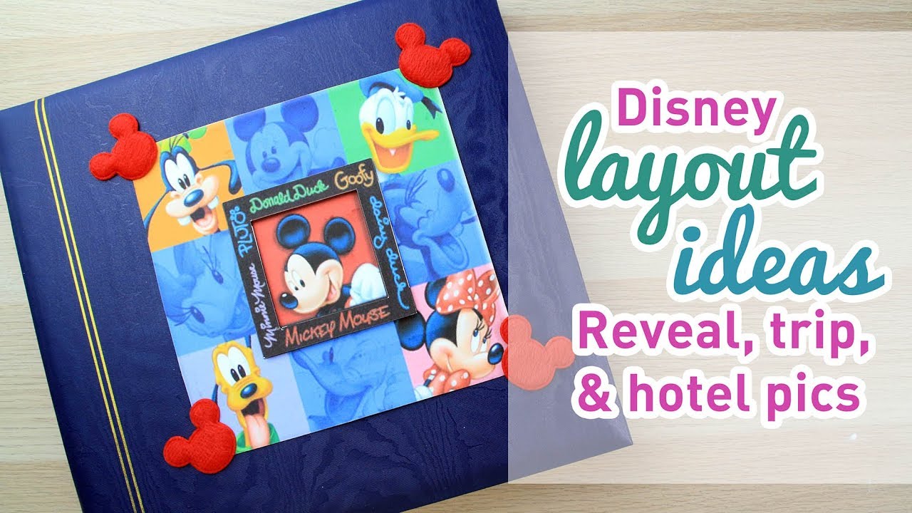 Scrapbooking Disney Layouts - Ideas For The Reveal, Trip, and Hotel Pictures
