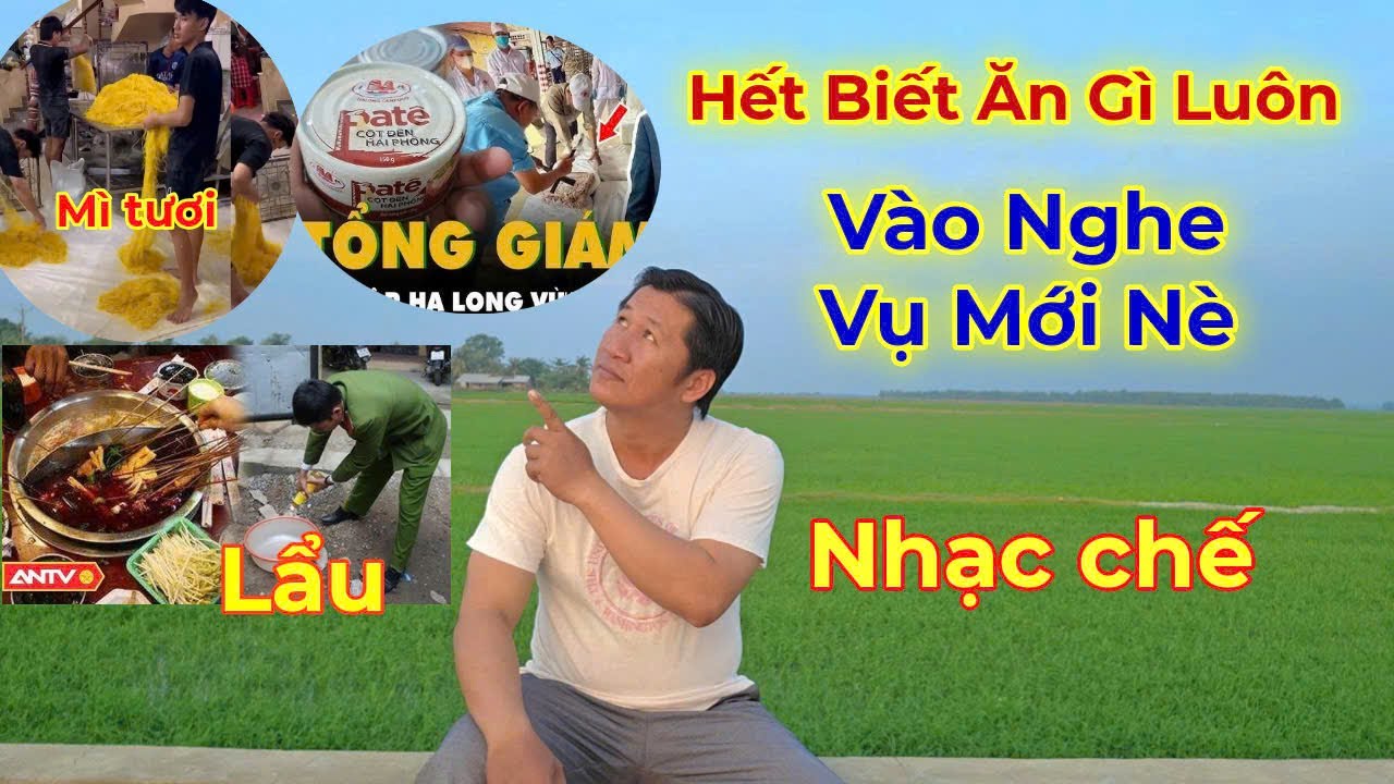 Hát về vụ Mì tươi châu phát PETÊ Lẩu toàn là hoa chất hết biết ăn gì luôn #nhachaymoingay