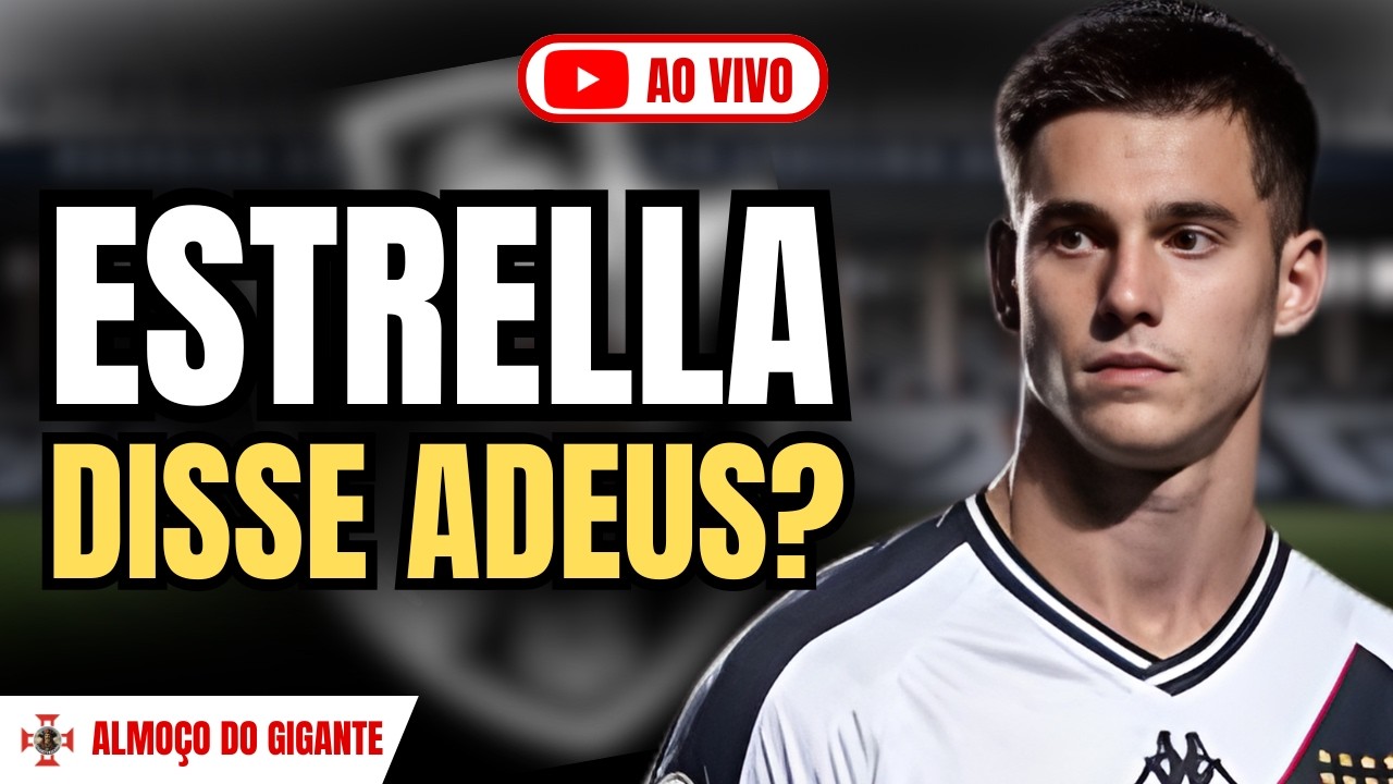 ESTRELLA DISSE ADEUS? 🚨 Mais Uma Saída Levanta ALERTA no Vasco! AO VIVO