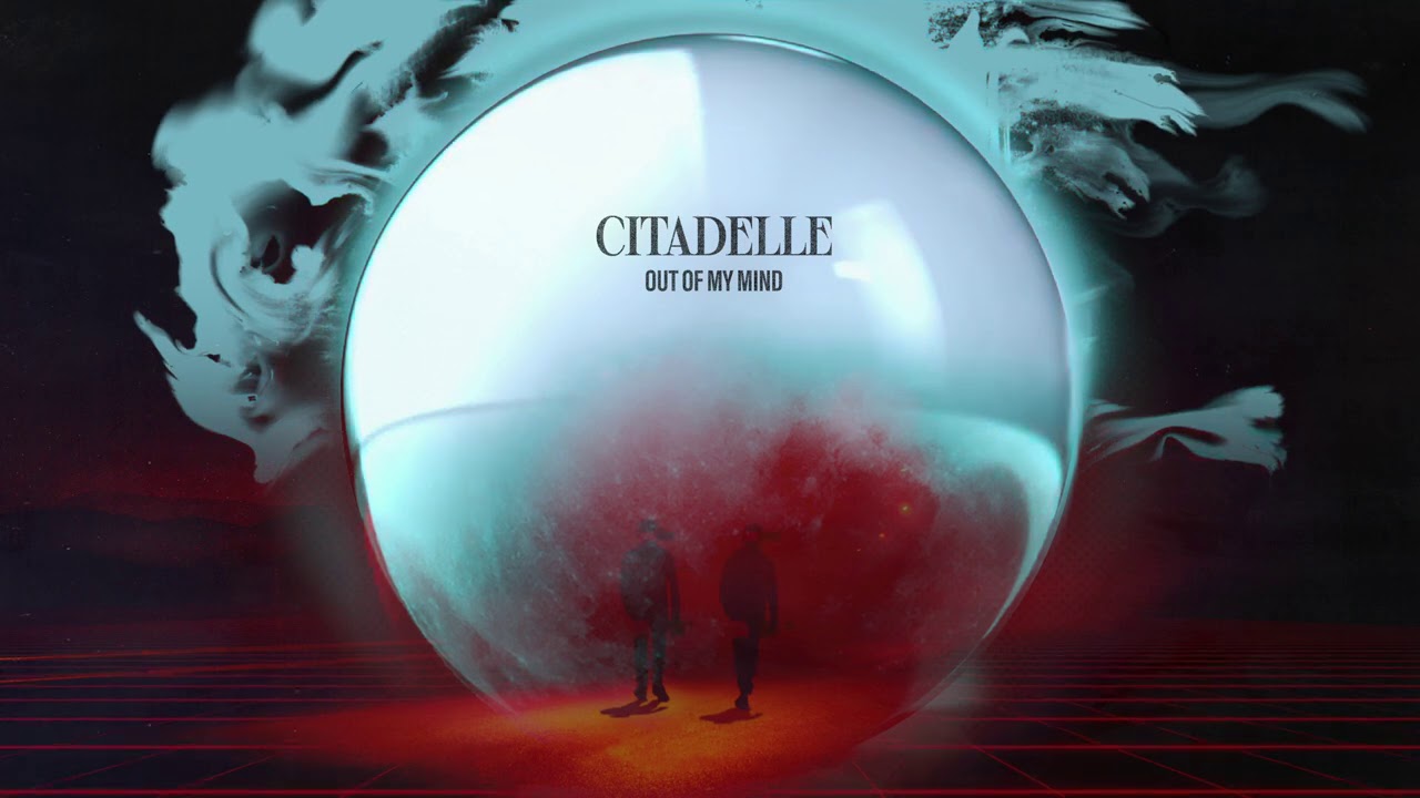 Citadelle - Out Of My Mind