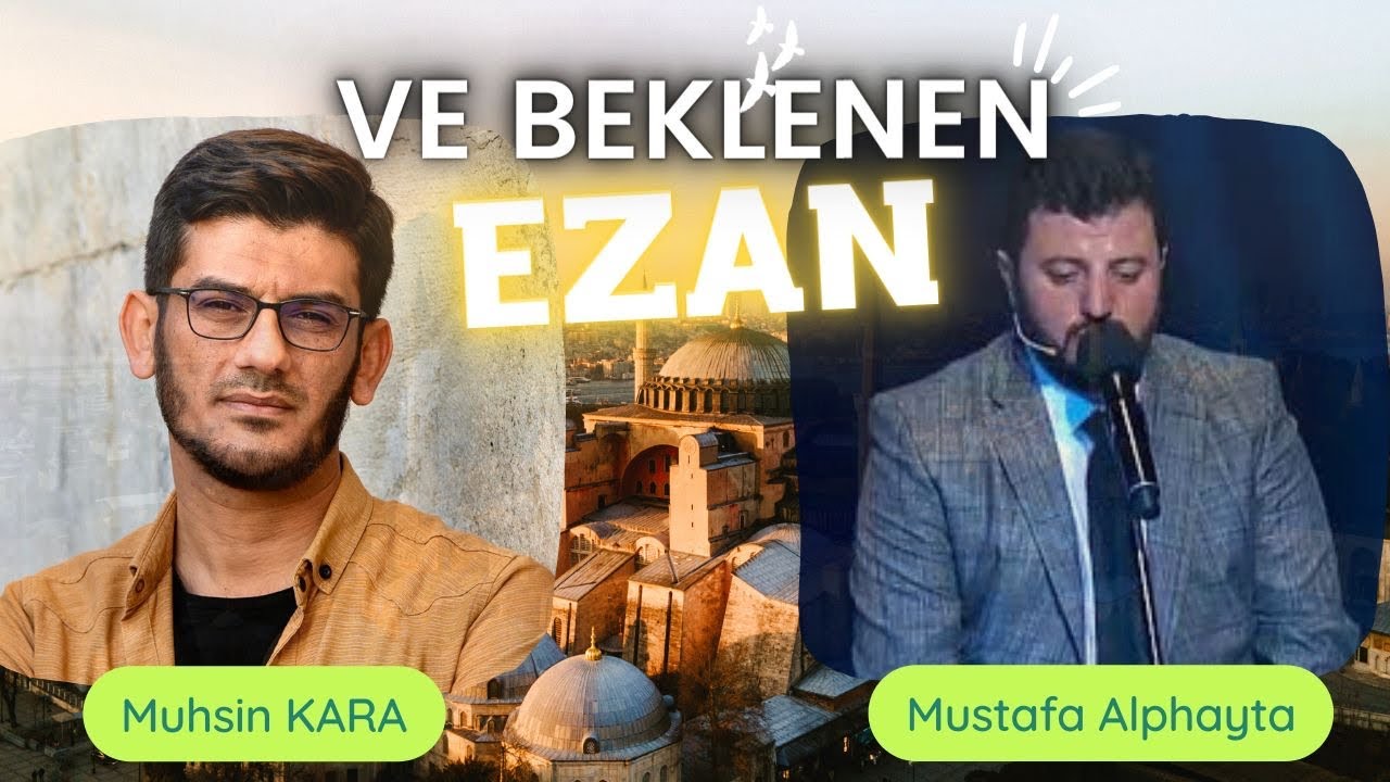 Ve Beklenen Ezan!  Muhsin Kara & Mustafa Alphayta