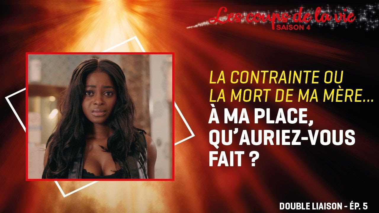 LES COUPS DE LA VIE s4 — DOUBLE LIAISON ép. 5 — Cassandra Assamoi, Cadic N'Guessan, Franck Vlehi