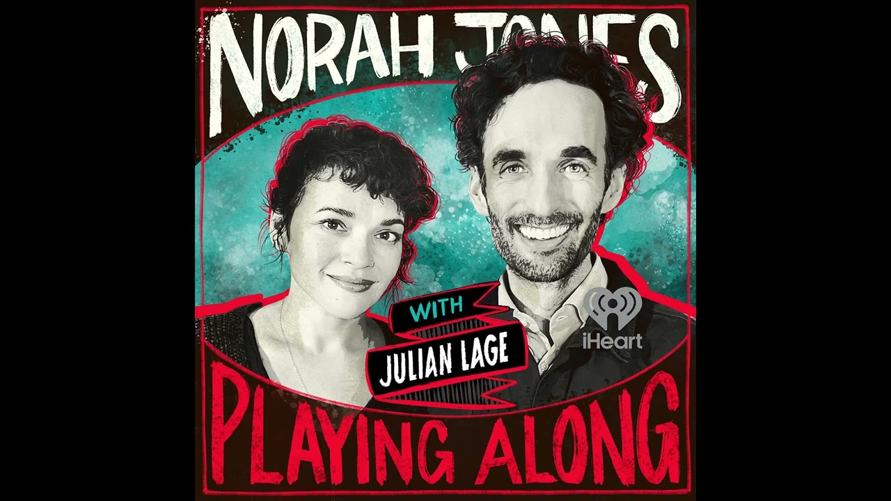 Norah Jones Is Playing Along with Julian Lage (Podcast Season 2 Episode 17)