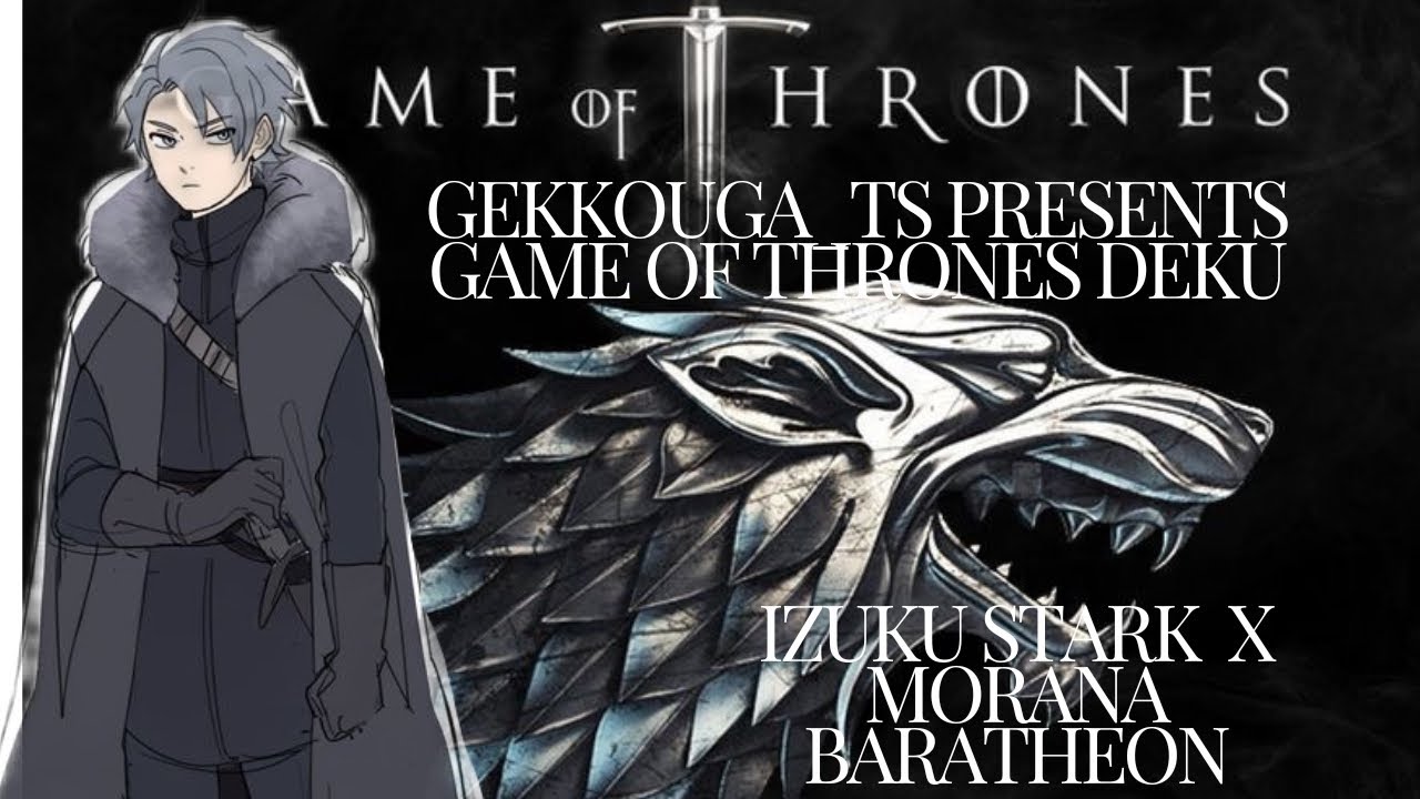 Game of thrones Deku ep1 ||izuku x morana Baratheon||
