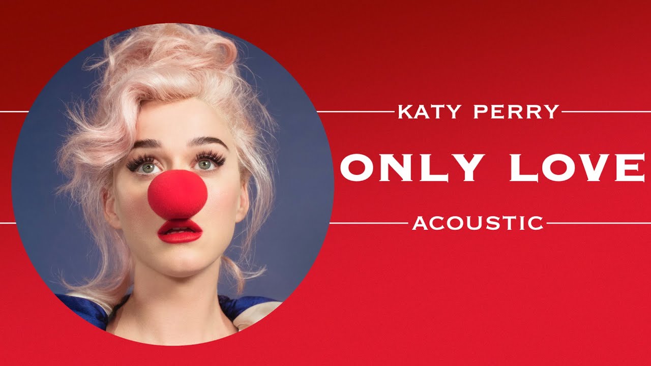 Katy Perry - Only Love (Acoustic)