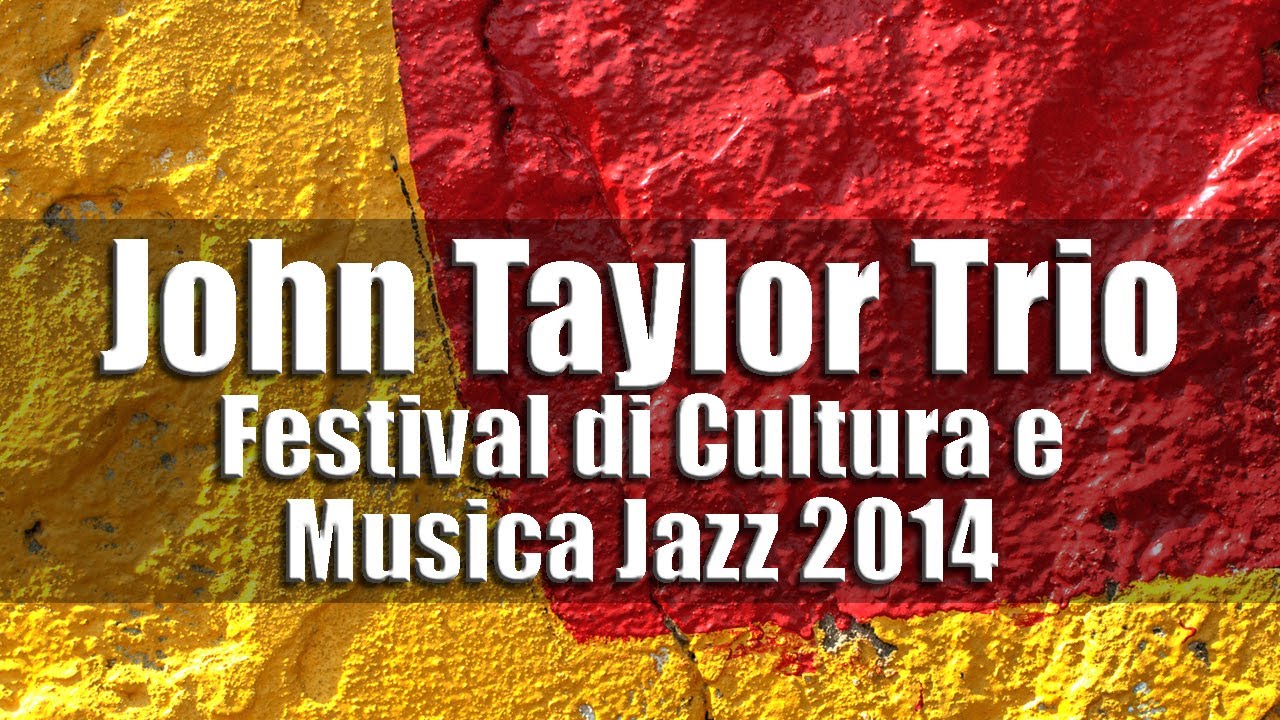 John Taylor Trio - Festival di Cultura e Musica Jazz 2014 [radio broadcast]