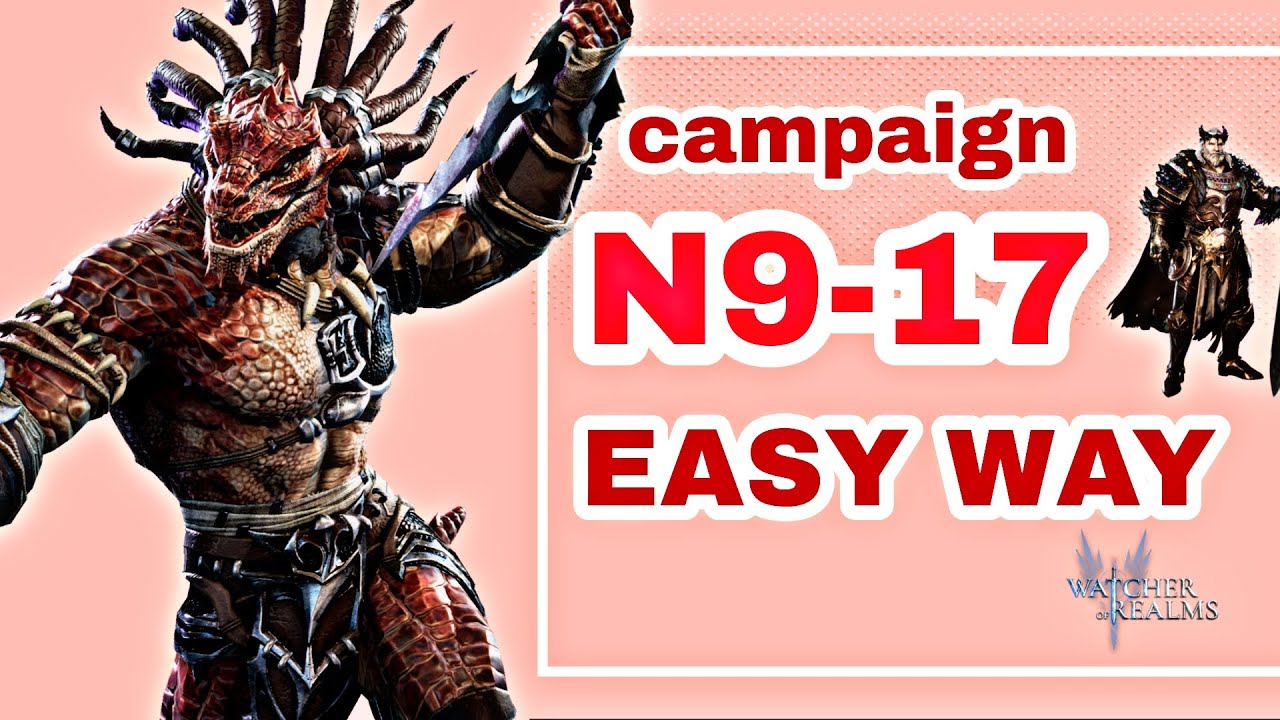 9-17 Campaign Mod | Easy Way For N9-17 | Watcher of Realms | CAMPAİGN MOD | wor | zatoi