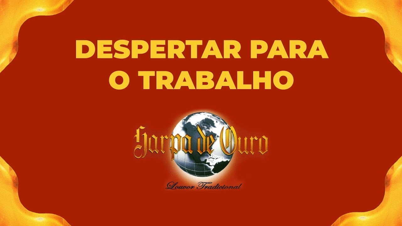 Harpa de Ouro - Despertar Para O Trabalho (Com Letra)