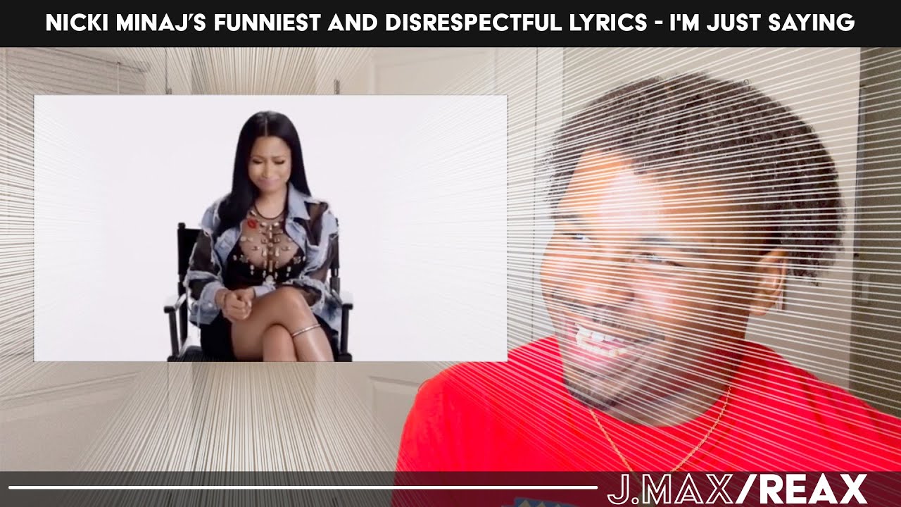nicki minaj's funniest and disrespectful lyrics - I'm just saying | J.Max/Reax (Reaction)