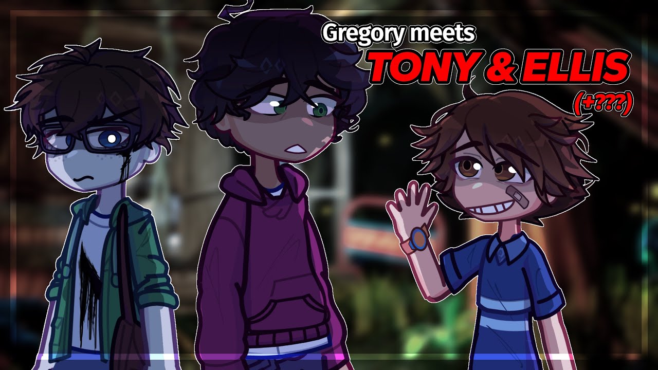 Gregory meets TONY & ELLIS (+???) || GGY AU // FNAF RUIN || GL2