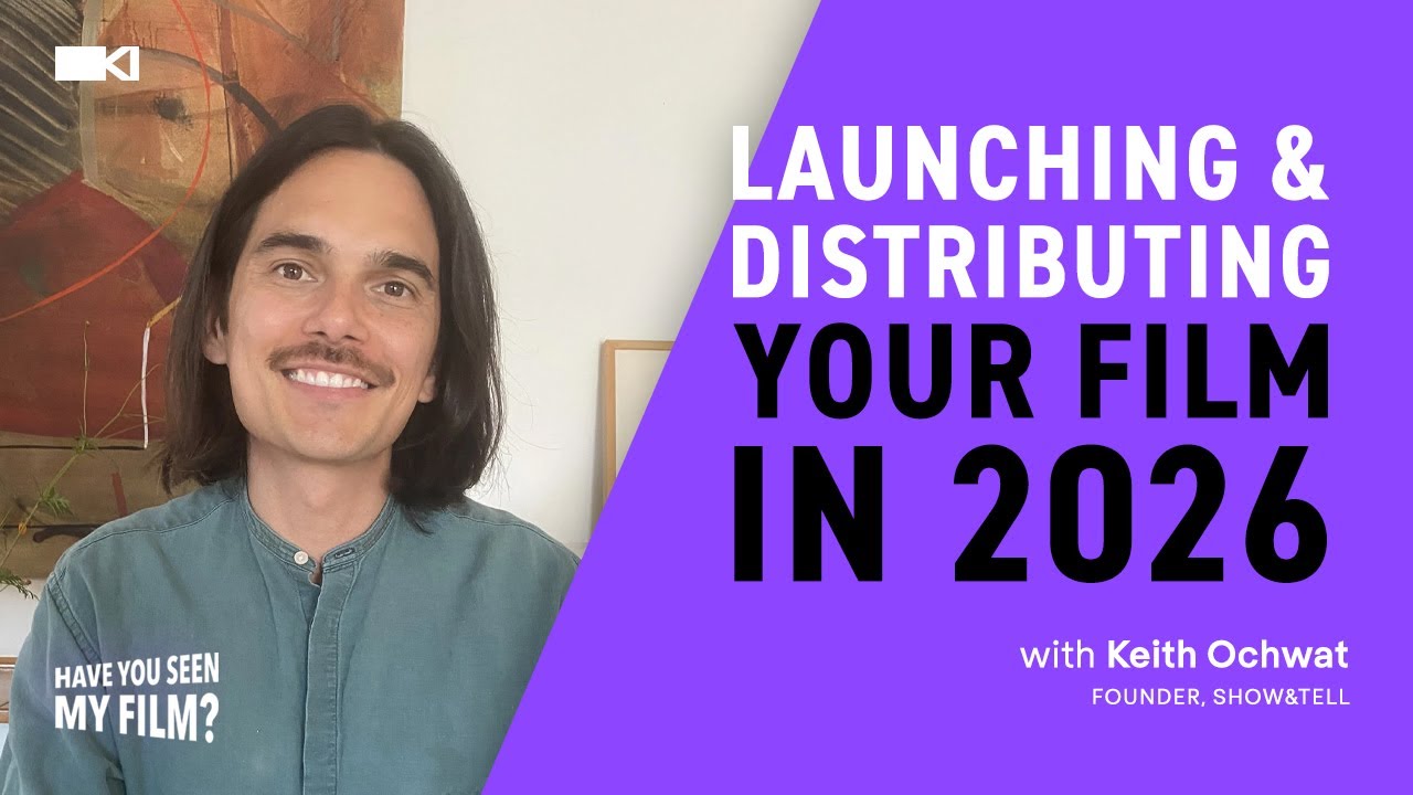 EP 30 |  Launching and Distributing Your Film in 2026 with Keith Ochwat (Show&Tell)