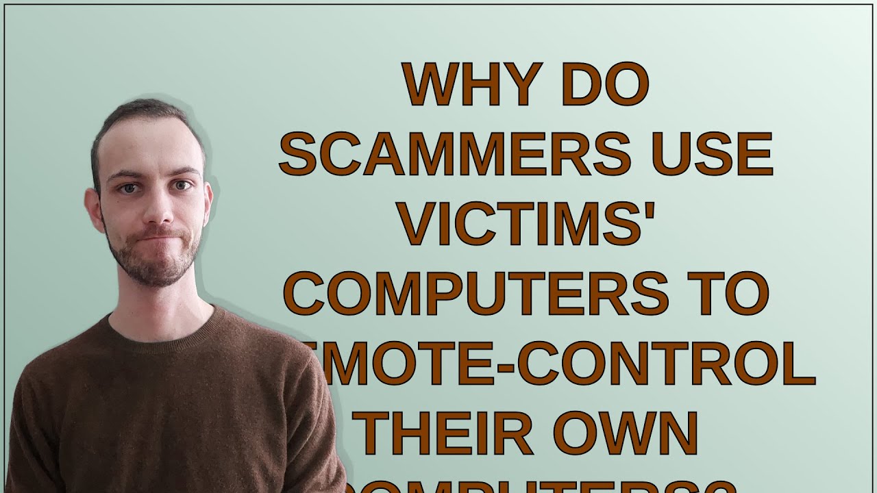 Security: Why do scammers use victims' computers to remote-control their own computers?