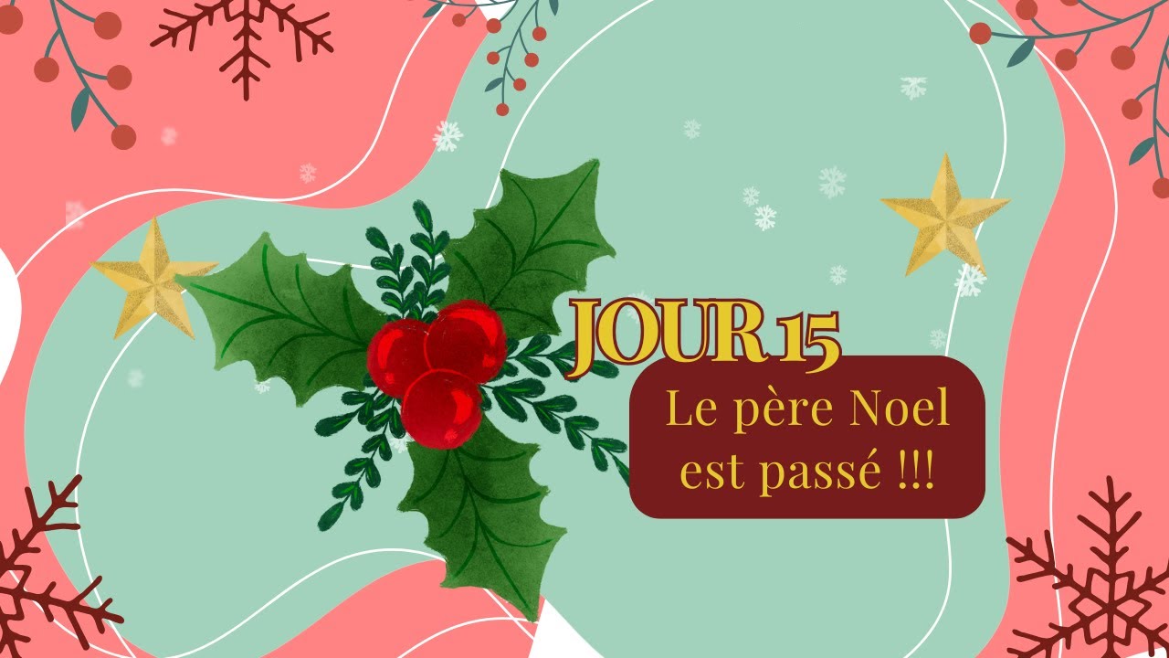 Jour n° 15, le père Noël est passé ! 🫢😘