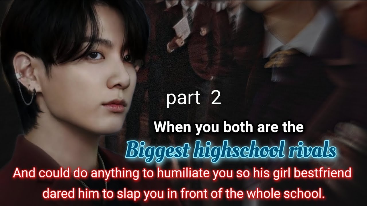 Part 2 ( when you both are the biggest highschool rivals and could do anything to humiliate you so-