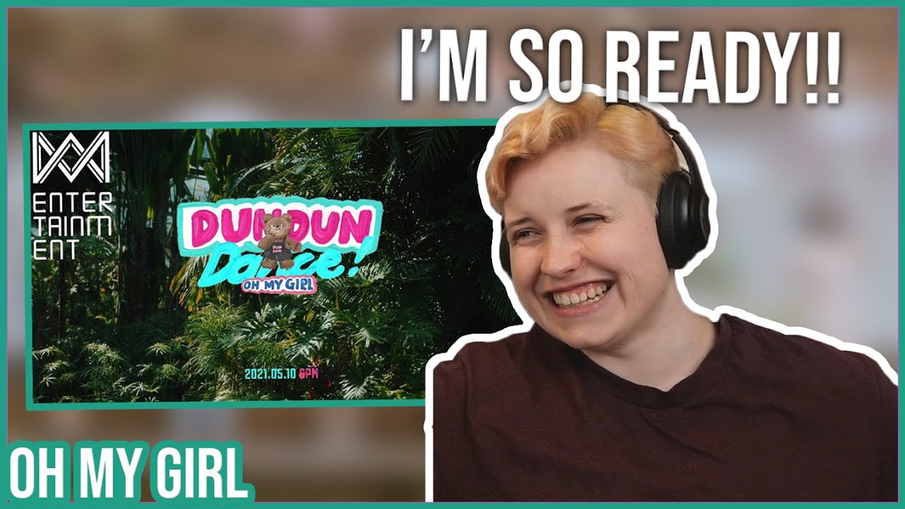 REACTION to OH MY GIRL - TRACK FILMS 5-6 & DUN DUN DANCE MV TEASER