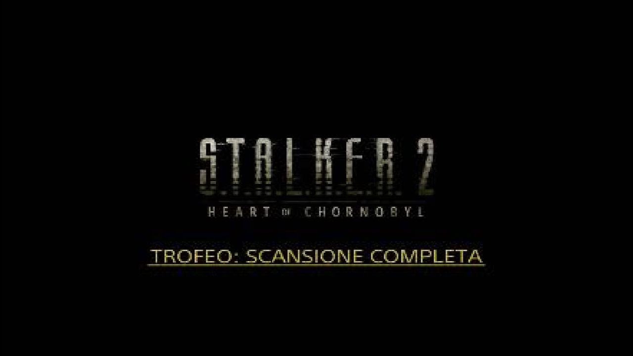 S.T.A.L.K.E.R. 2 - Trofeo: Scansione completa