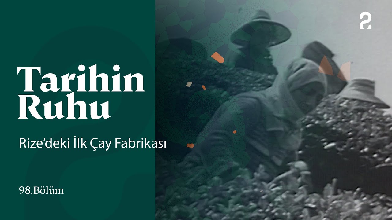 Tarihin Ruhu | Rize’deki İlk Çay Fabrikası | 98. Bölüm @trt2